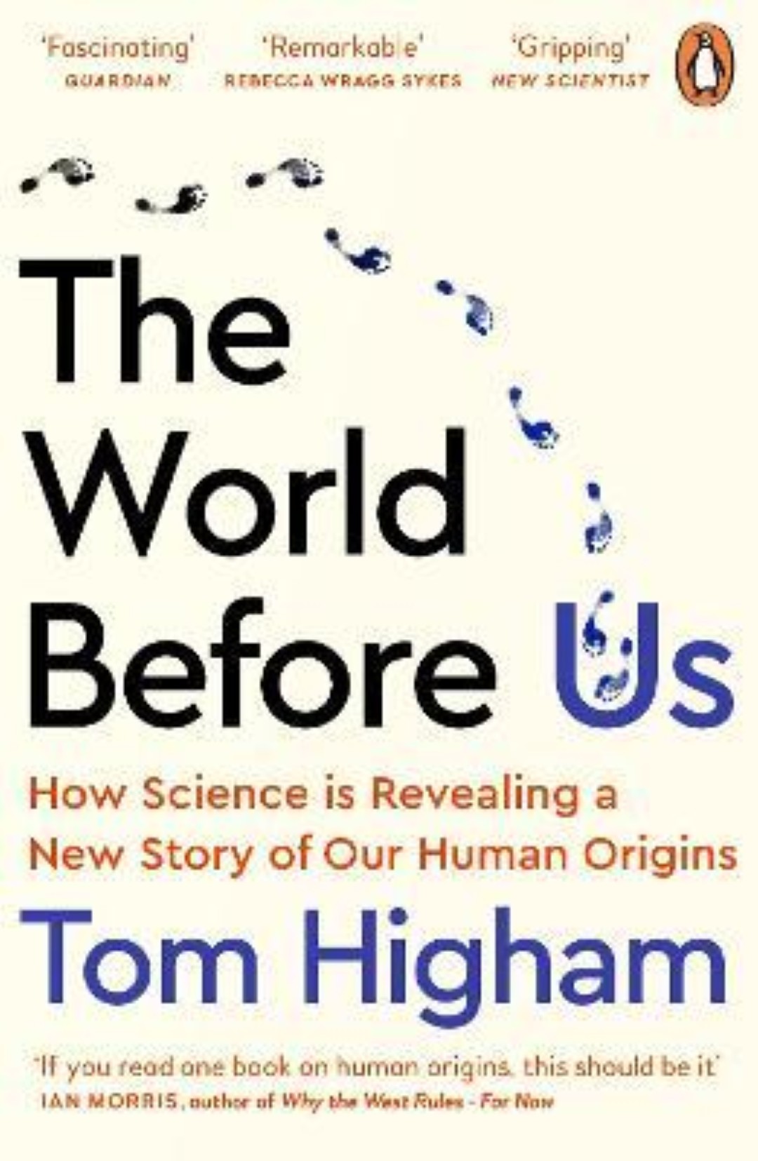 The World Before Us: How Science is Revealing a New Story of Our Human Origins By Tom Higham