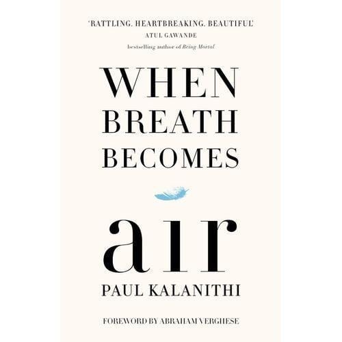 When Breath Becomes Air By Paul Kalanithi (Foreword By Abraham Verghese)