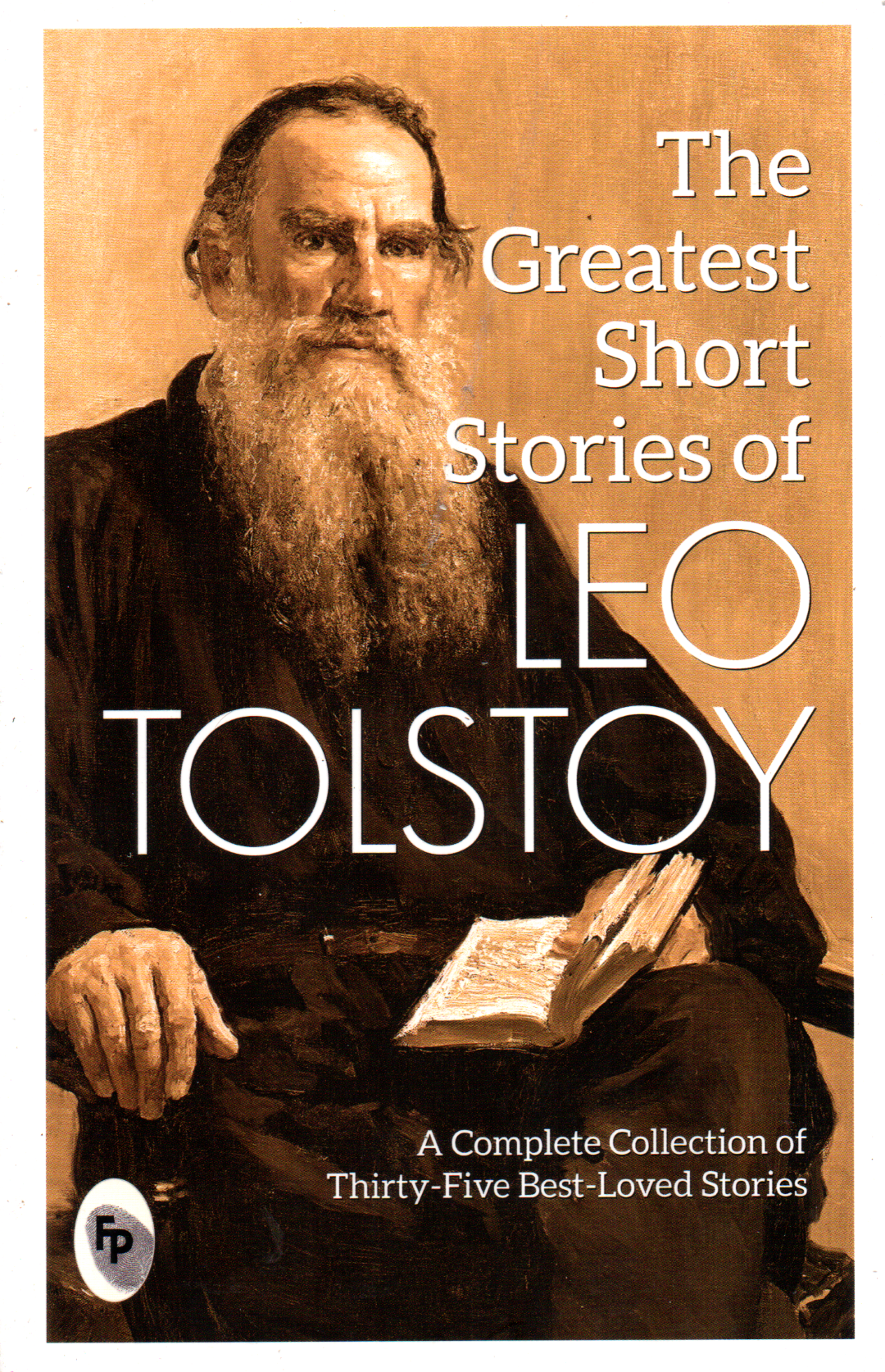 The Greatest Short Stories of Leo Tolstoy ( A Complete Collection of Thirty-Five Best Loved Stories)