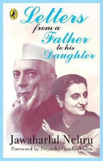 Letters from a Father to His Daughter By Jawaharlal Nehru Foreword By Priyanka Gandhi Vadra