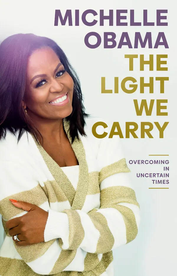 The Light We Carry (Overcoming In Uncertain Time) By Michelle Obama