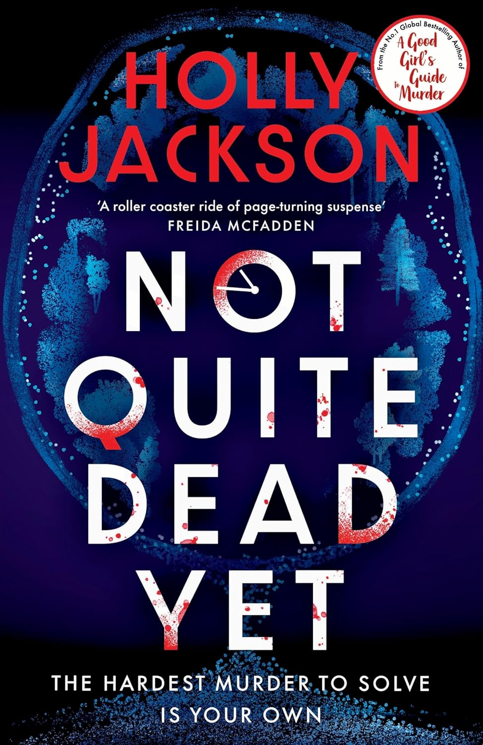 Not Quite Dead Yet: The Hardest Murder To Solve Is Your Own By Holly Jackson