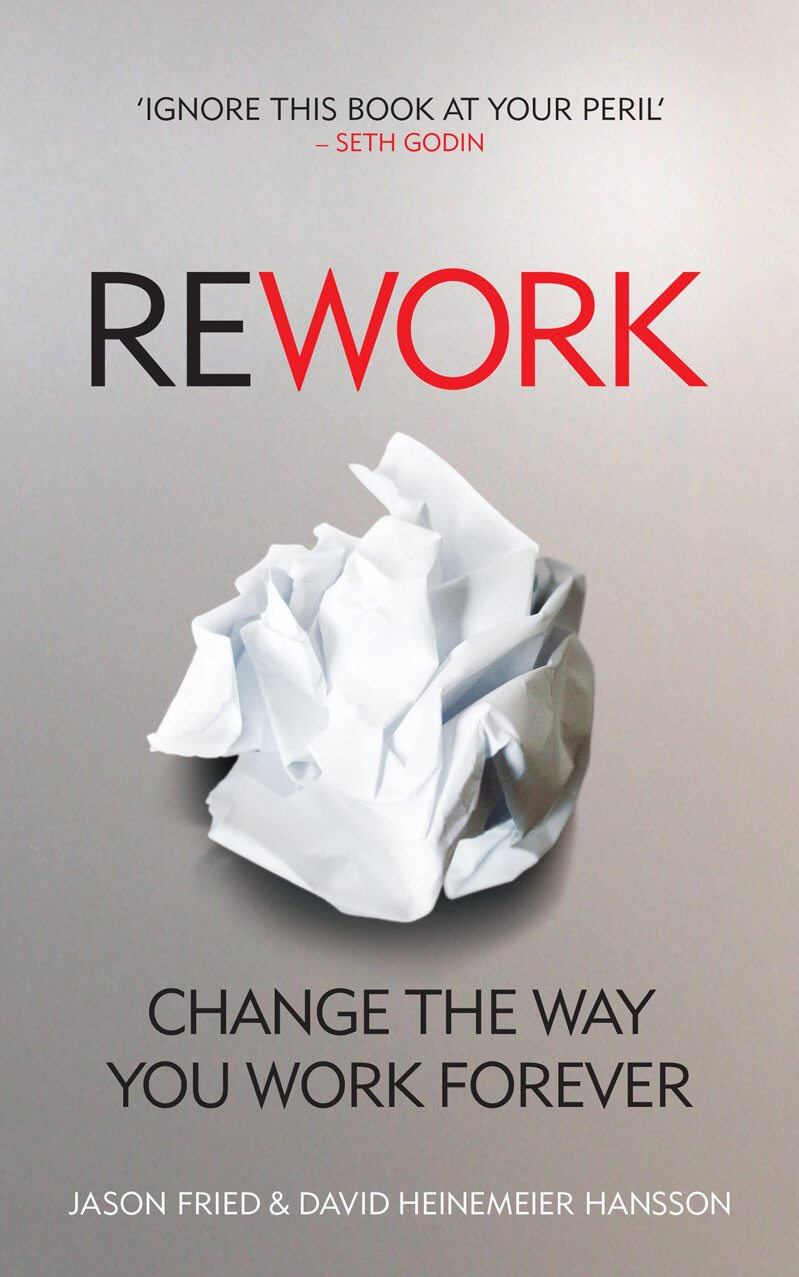 Rework By Jason Fried, David Heinemeier Hansson