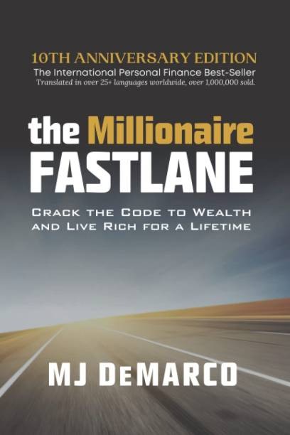 The Millionaire Fastlane: Crack the Code to Wealth and Live Rich for a Lifetime by M J DeMarco