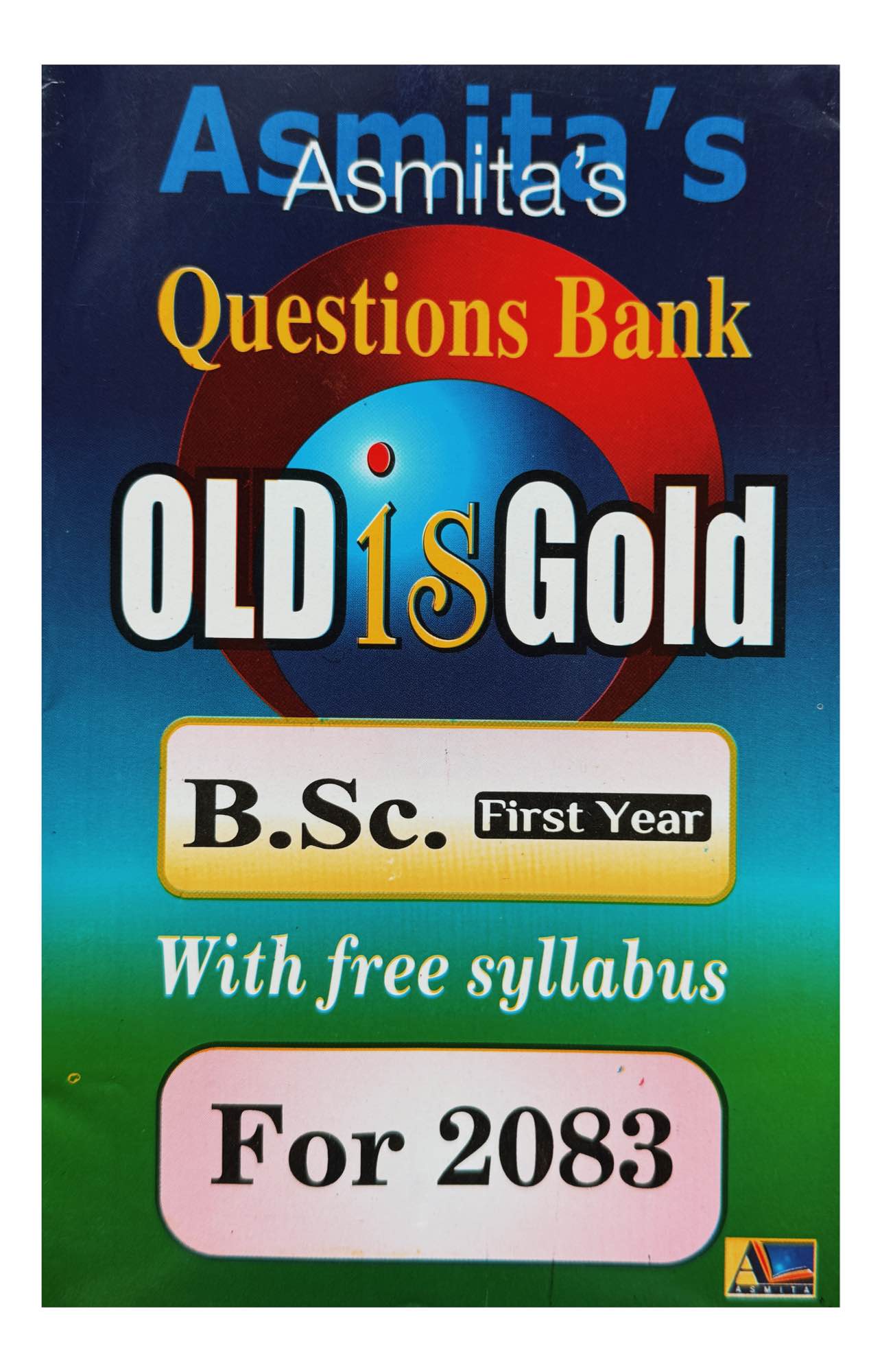 Asmita's Question Bank Old Is Gold BSc 1st Year 2082