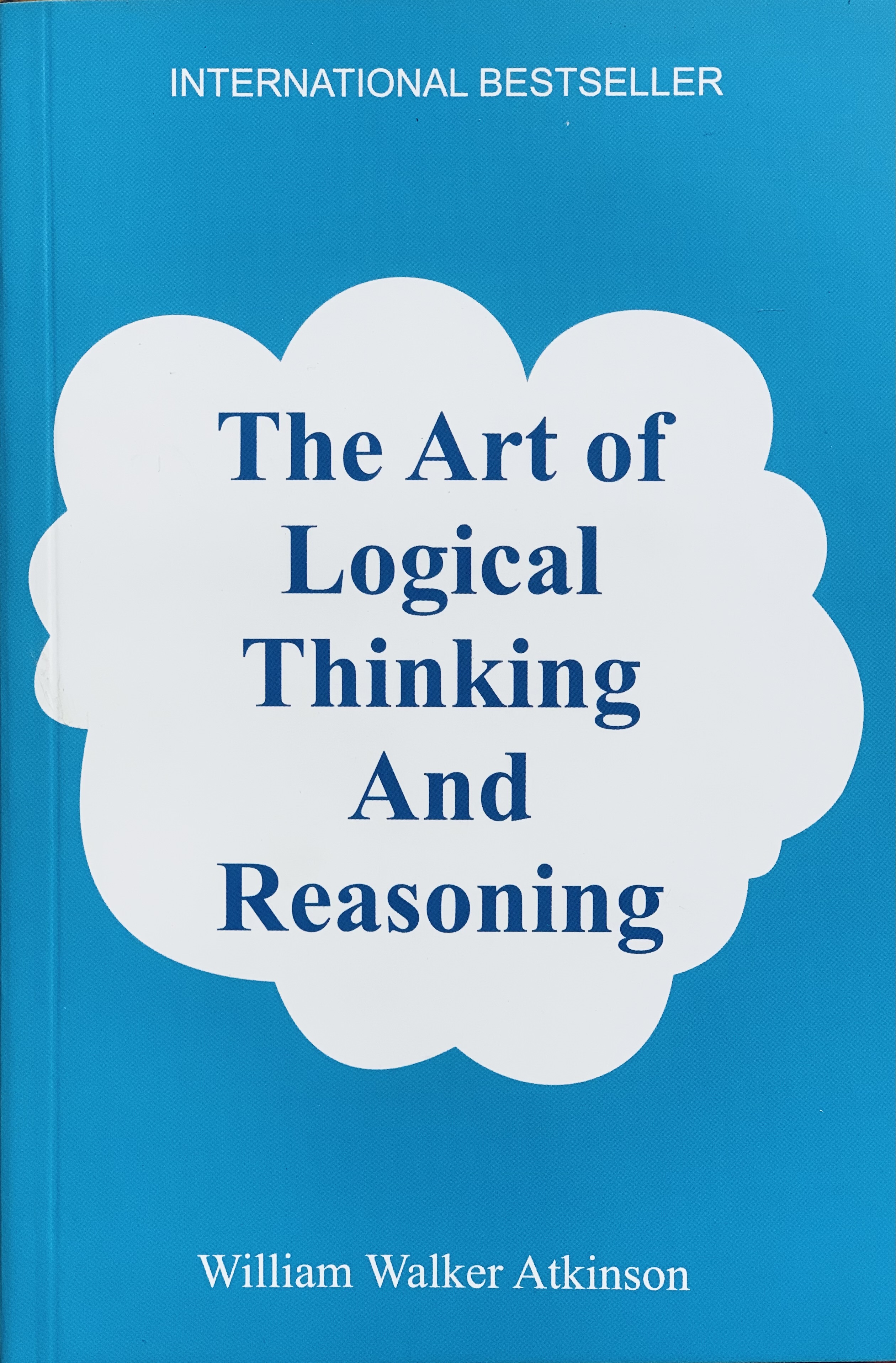 The Art Of Logical Thinking And Reasoning By William Walker Atkinson (Paperback)
