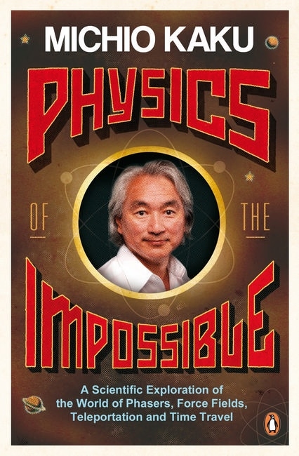 Physics Of The Impossible By Michio Kaku (Paperback)