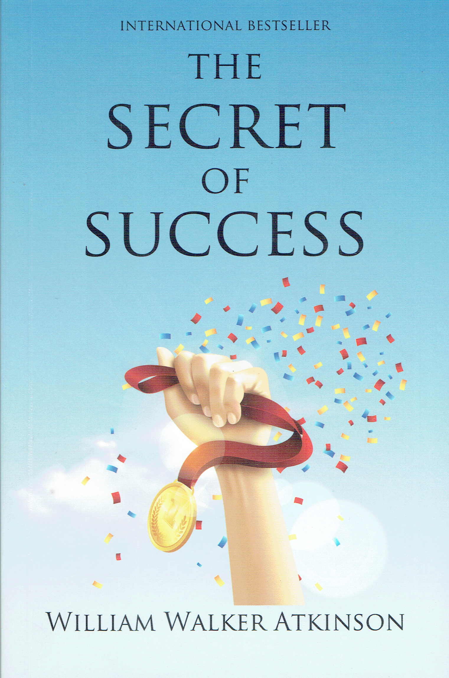 The Secret Of Success By William Walker Atkinson (Paperback)