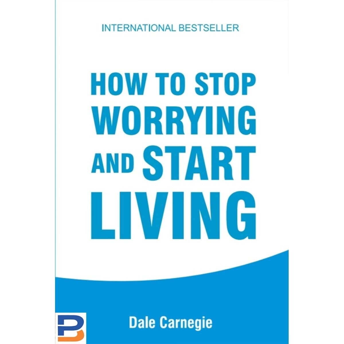How To Stop Worrying & Start Living By Dale Carnegie (Paperback)