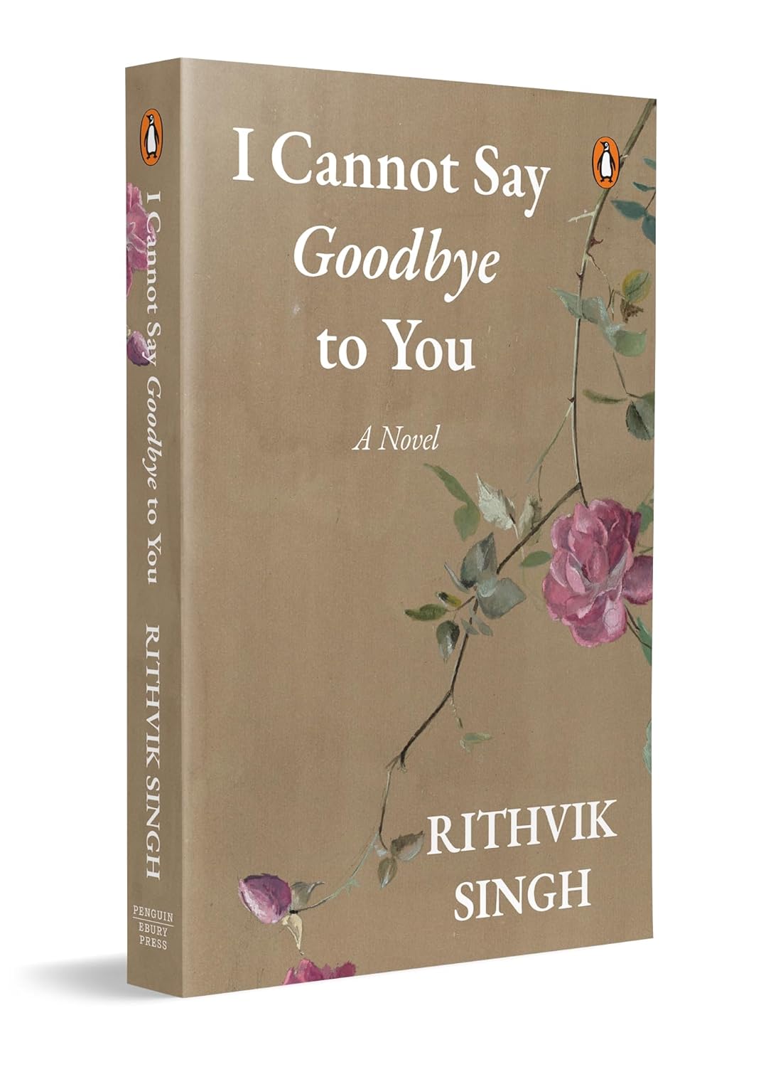 I Cannot Say Goodbye To You By Rithvik Singh (Paperback)