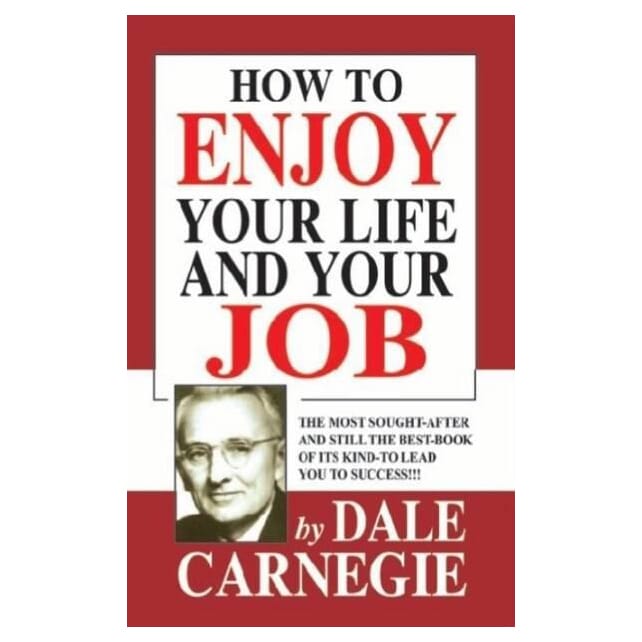 How To Enjoy Your Life And Your Job By Dale Carnegie (Paperback)