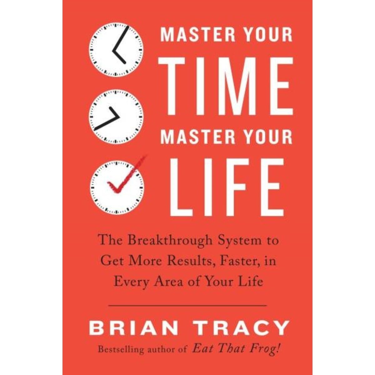 Master Your Time, Master Your Life By Brian Tracy (Paperback)