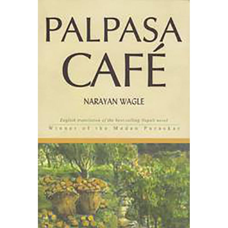 Palpasa Cafe By Narayan Wagle (Paperback)