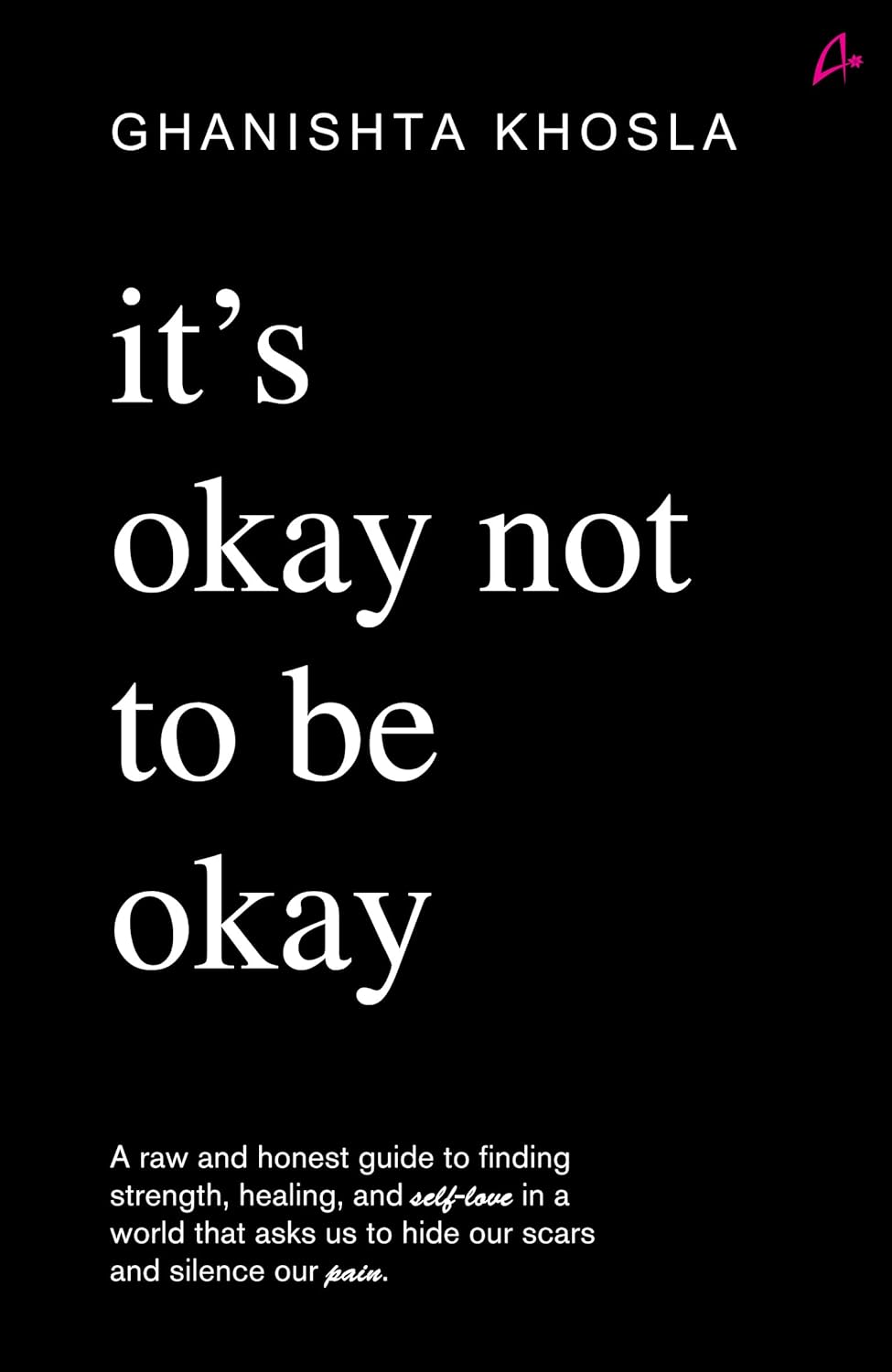It's Okay Not To Be Okay By Ghanishta Khosla (Paperback)