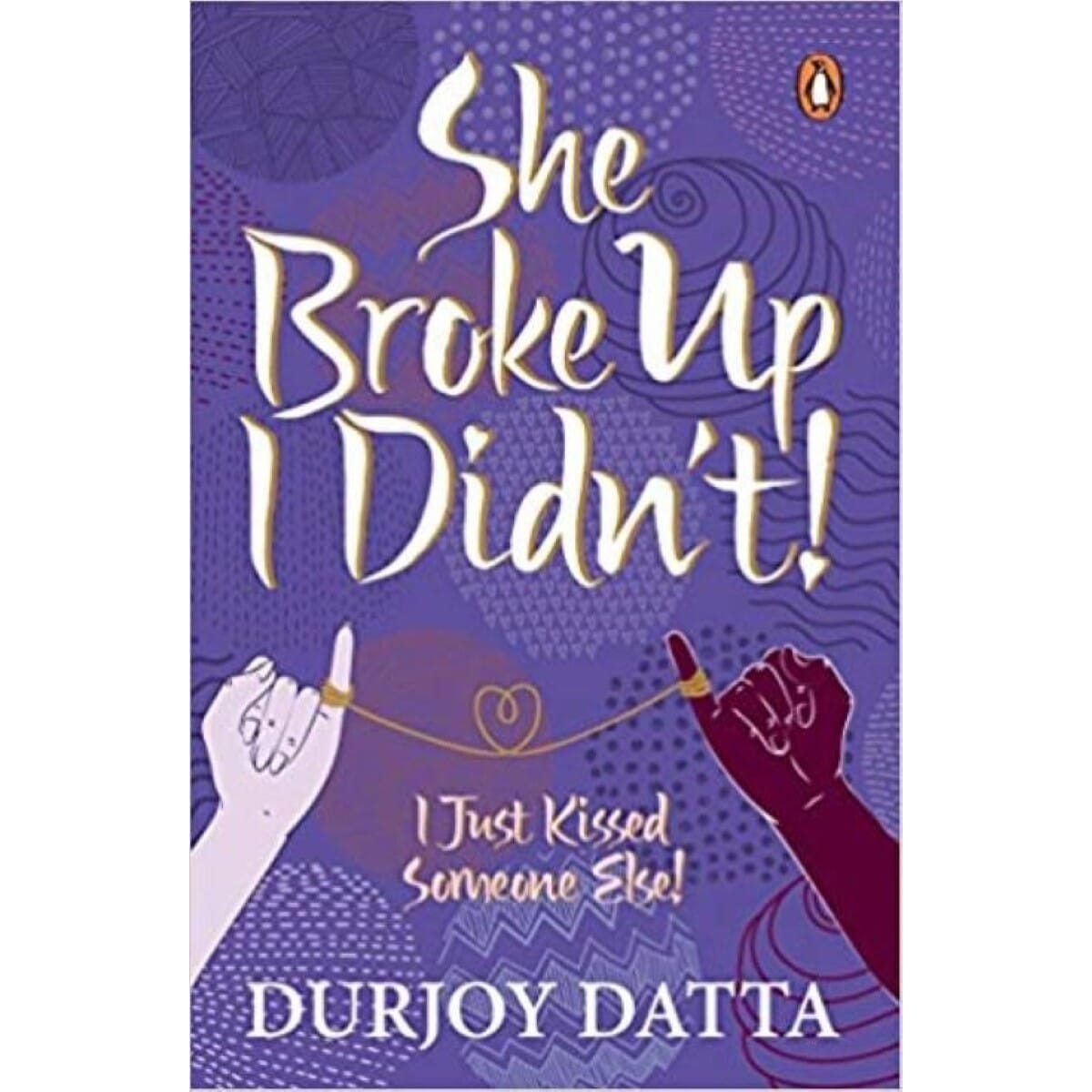 She Broke Up, I Didn't! I Just Kissed Someone Else! By Durjoy Datta (Paperback)