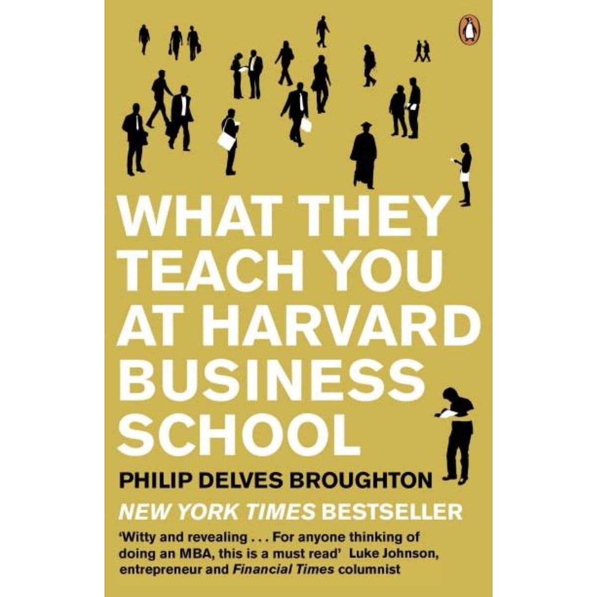 What They Teach You At Harvard Business School By Philip Delves Broughton (Paperback)