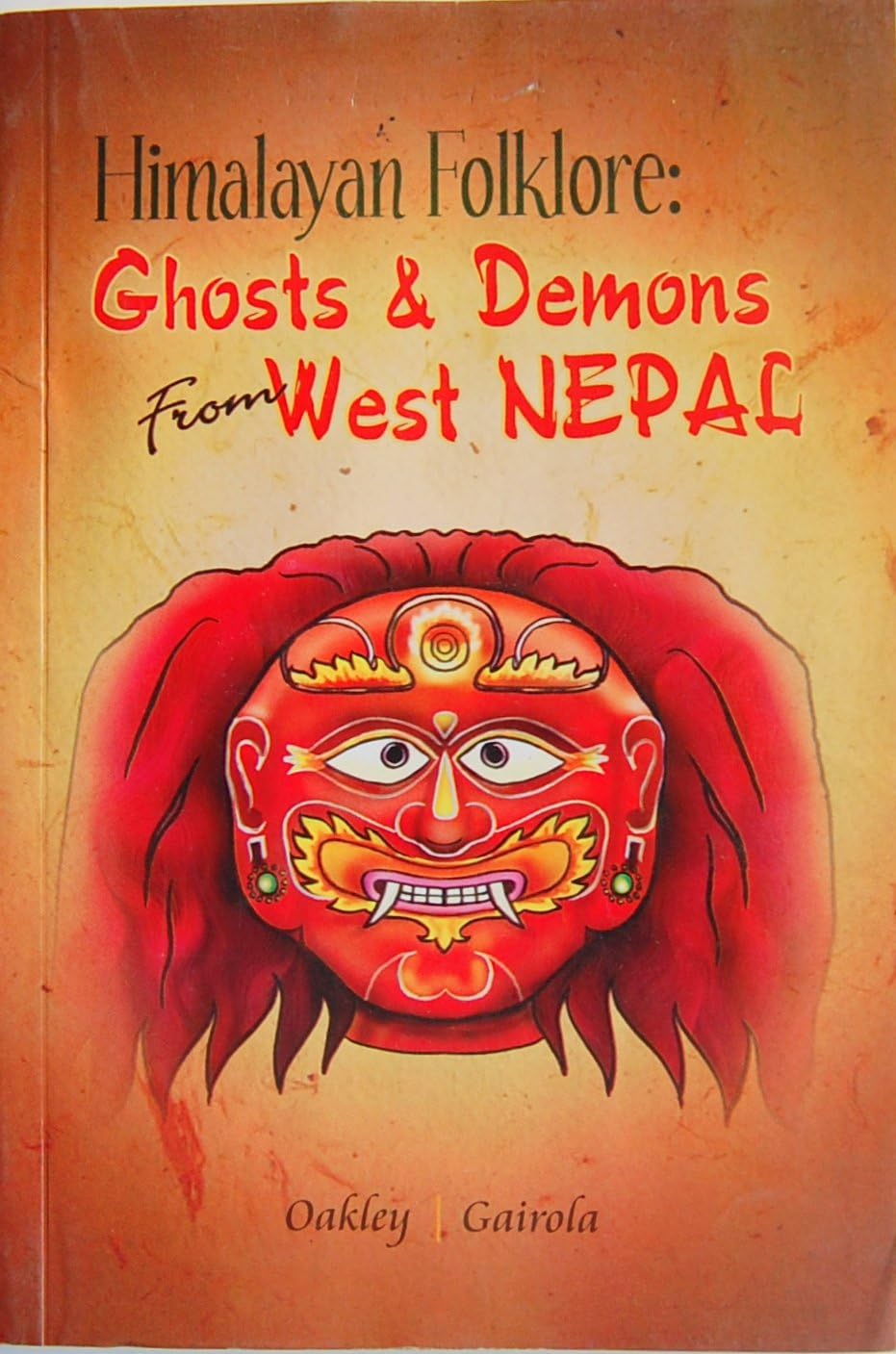 Himalayan Folklore: Ghosts & Demons From West Nepal (English, Paperback) By E.S. Oakley & Tara Dutt Gairola