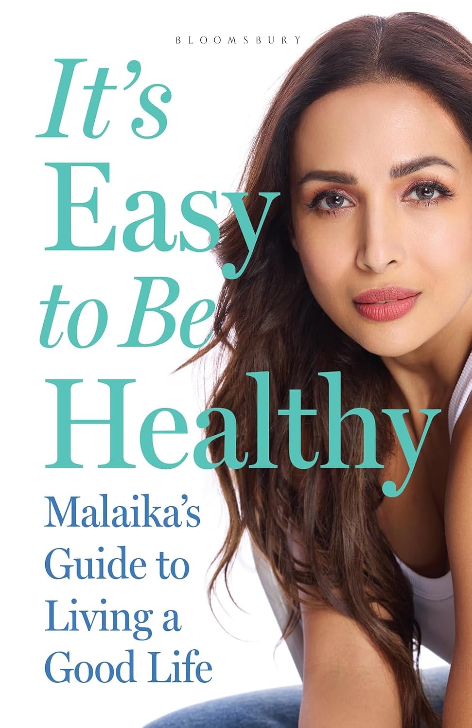 It's Easy To Be Healthy : Malaika's Guide To Living A Good Life By Malaika Arora (Paperback) 
