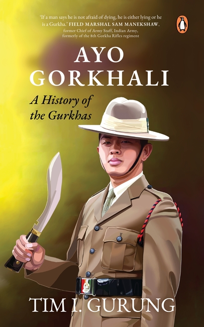 Ayo Gorkhali: A History of the Gurkhas By Tim I Gurung (Paperback) 