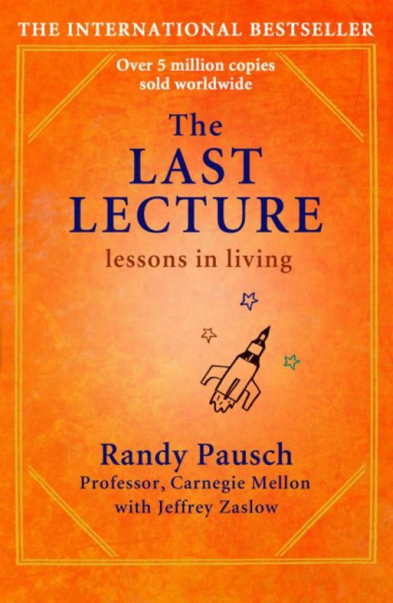 The Last Lecture: Really Achieving Your Childhood Dreams: Lessons In Living - Randy Pausch & Jeffrey Zaslow (Paperback)