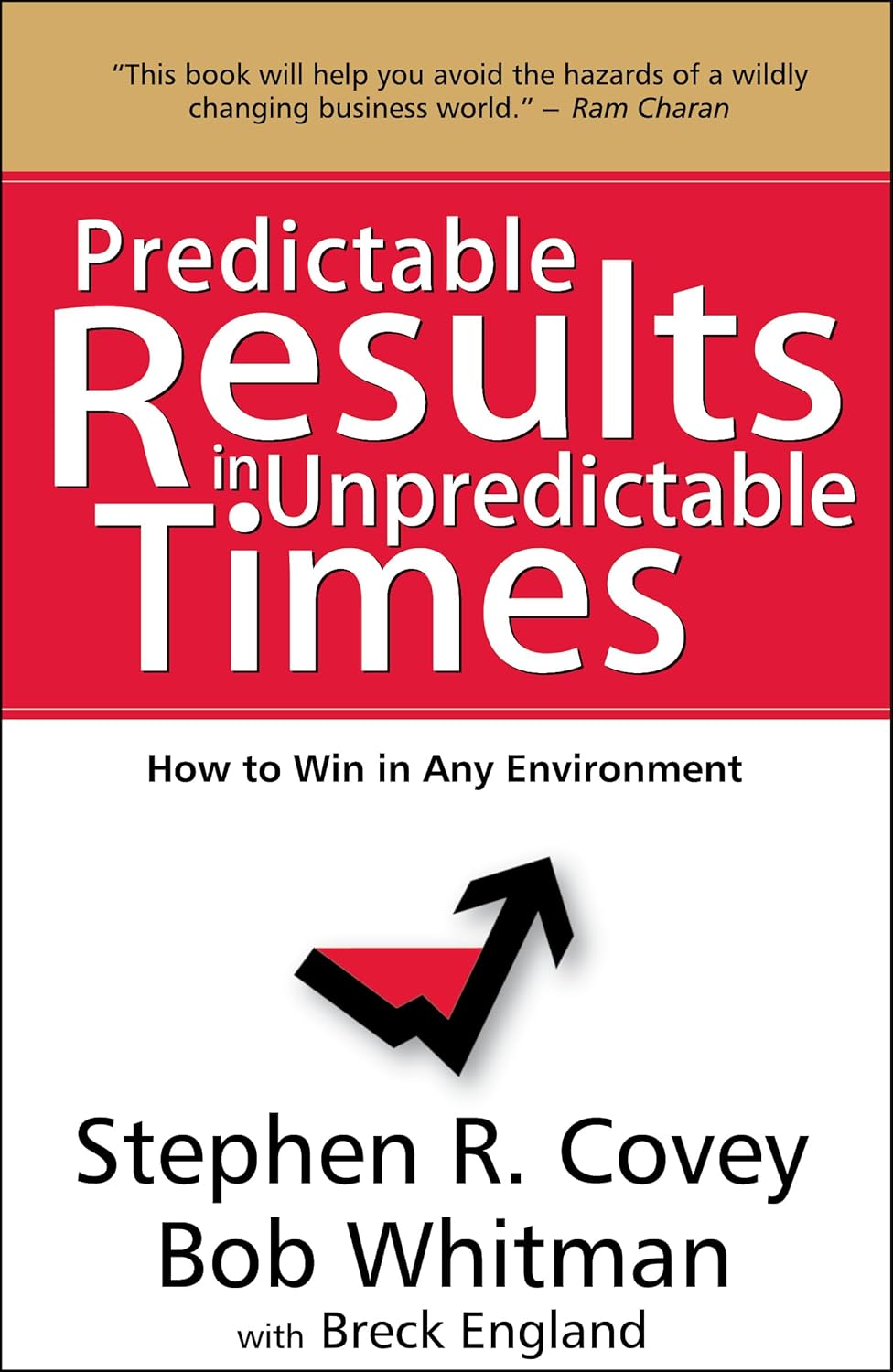 Predictable Results In Unpredictable Times By Stephen R. Covey, Bob Whitman With Breck England (English, Paperback) 