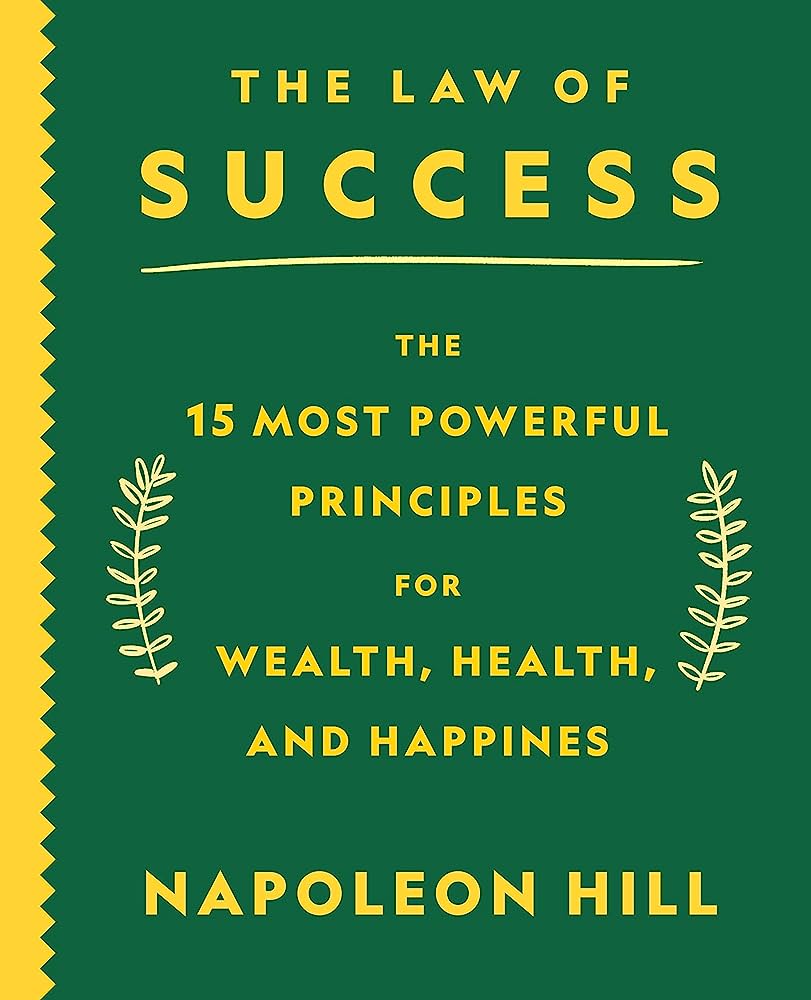 The Law of Success: The 15 Most Powerful Principles for Wealth, Health, and Happiness By Napoleon Hill (Paperback) 