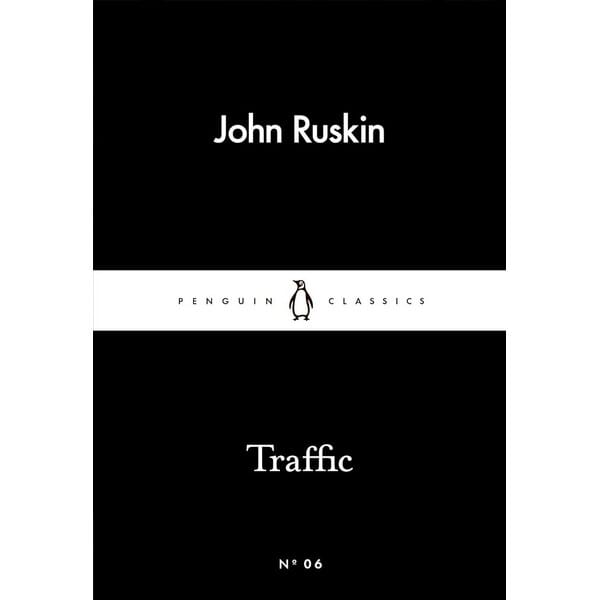 Traffic By John Ruskin (Penguin Little Black Classics, Paperback) 