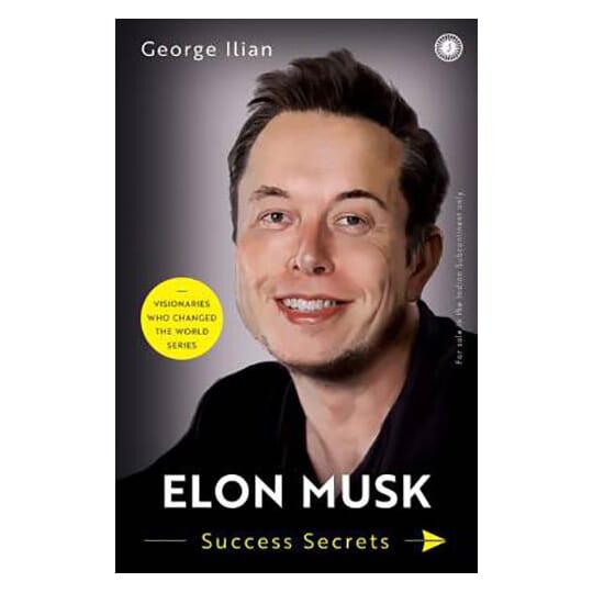 Elon Musk - Success Secrets By George Ilian