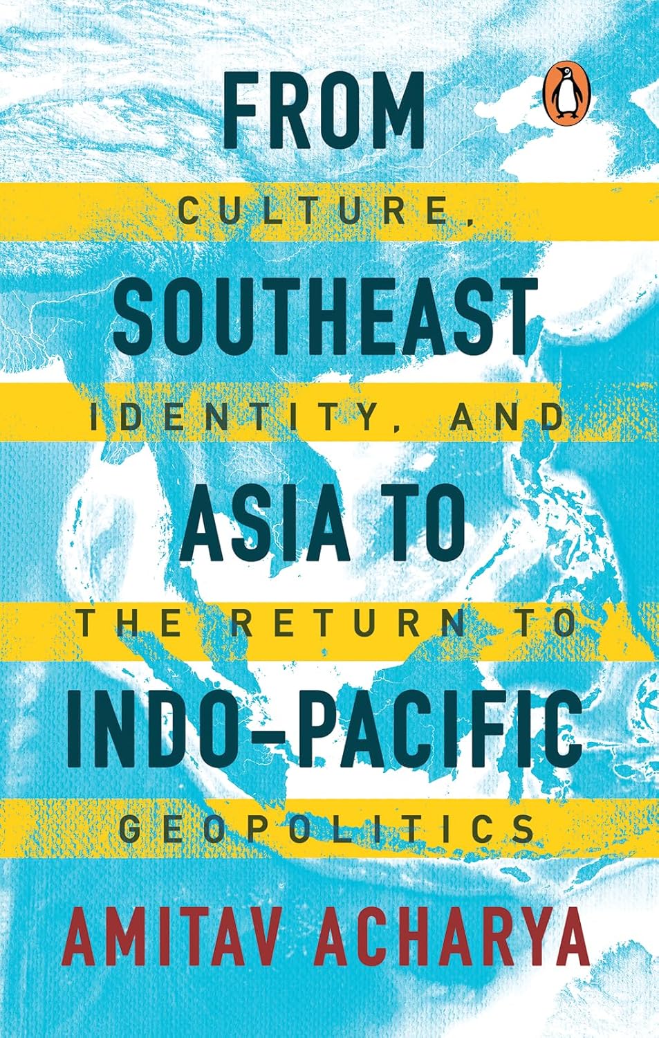 From Southeast Asia To Indo - Pacific By Amitav Acharya (Paperback) 