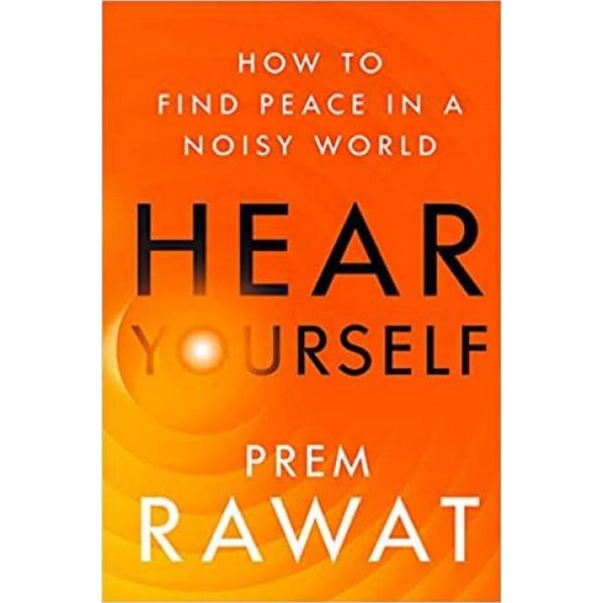 Hear Yourself  By Prem Rawat (Paperback)