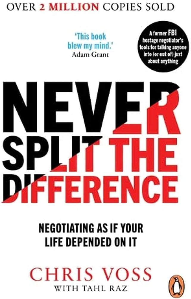 Never Split the Difference - Negotiating As If Your Life Depended On It By Chris Voss (Paperback)