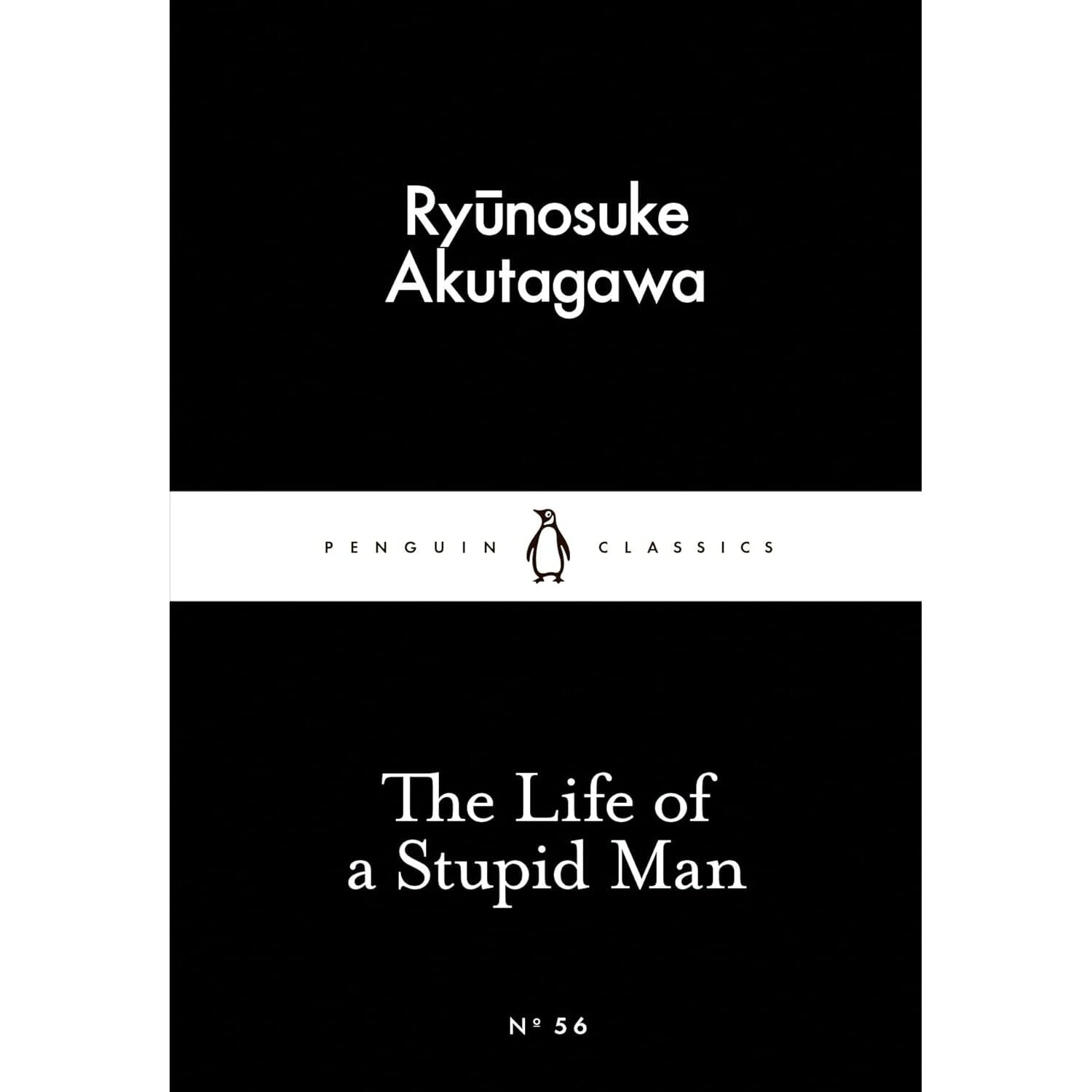 The Life of a Stupid- Man (Penguin Little Black Classics, Paperback) By Ryunosuke Akutagawa, Jay Rubin (Translator)
