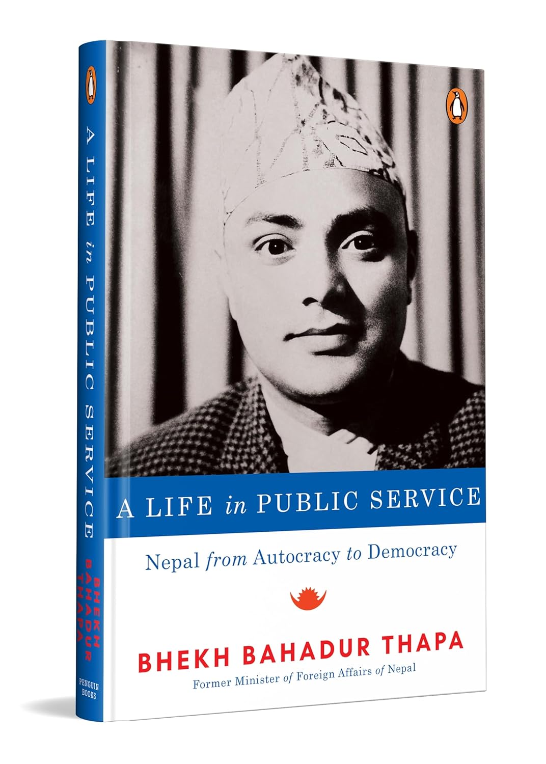 A Life In Public Service : Nepal From Autocracy To Democracy By Bhekh Bahadur Thapa (Paperback) 