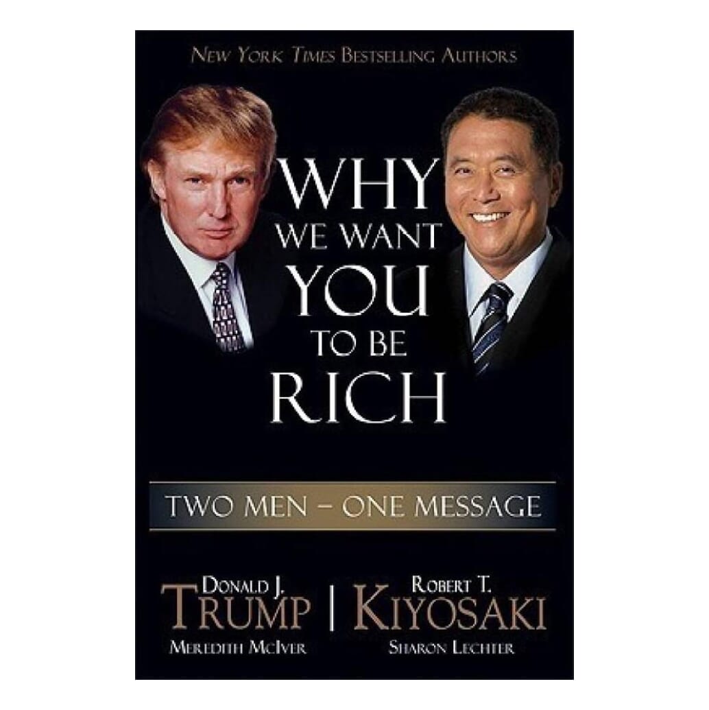 Why We Want To Be Rich By Robert T. Kiyosaki & Donald J. Trump (Paperback)