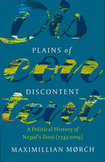 Plains of Discontent A Political History of Nepal's Tarai (1743-2019) By Maximillian Morch, Papeback