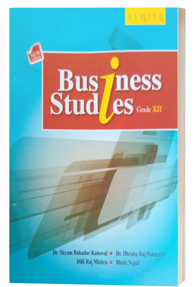 Business Studies Grade XII by Dr.Shyam Bahadur Katuwal, Dr.Dhruba Raj Pokharel, Dilli Raj Mishra, Bhola Nepal